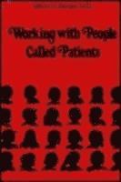 Working With People Called Patients 1