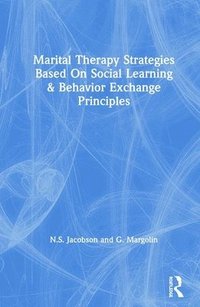 bokomslag Marital Therapy Strategies Based On Social Learning & Behavior Exchange Principles