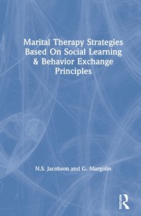 bokomslag Marital Therapy Strategies Based On Social Learning & Behavior Exchange Principles