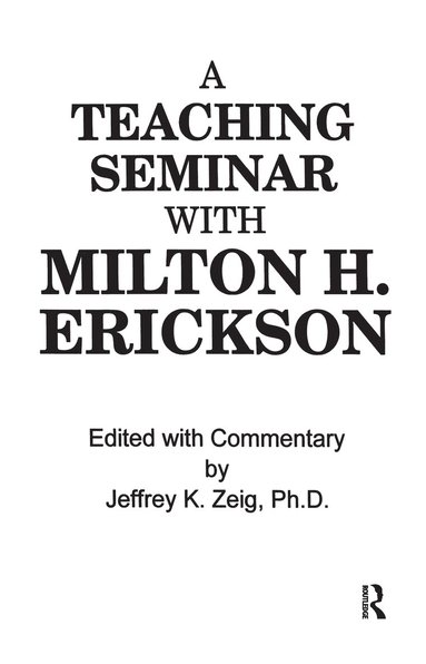 Jeffrey K. Zeig - Teaching Seminar With Milton H. Erickson, Inbunden