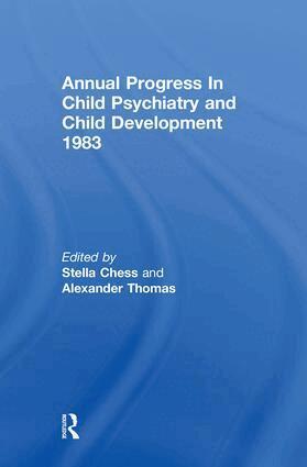 Stella Chess, Alexander Thomas - 1983 Annual Progress In Child Psychiatry, Inbunden