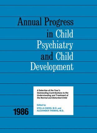 Stella Chess, Alexander Thomas - 1986 Annual Progress In Child Psychiatry, Inbunden