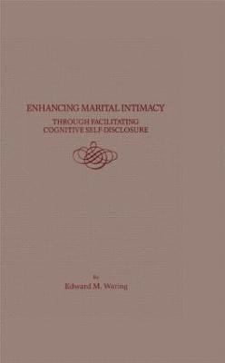 Enhancing Marital Intimacy Through Facilitating Cognitive Self Disclosure 1