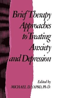 bokomslag Brief Therapy Approaches to Treating Anxiety and Depression