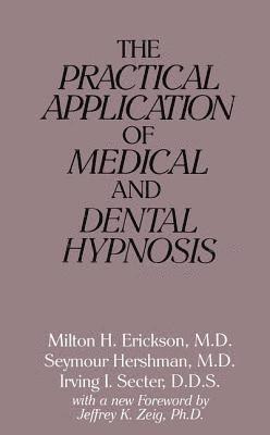 bokomslag The Practical Application of Medical and Dental Hypnosis