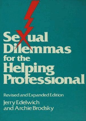 Jerry Edelwich, Archie Brodsky - Sexual Dilemmas For The Helping Professional, Inbunden