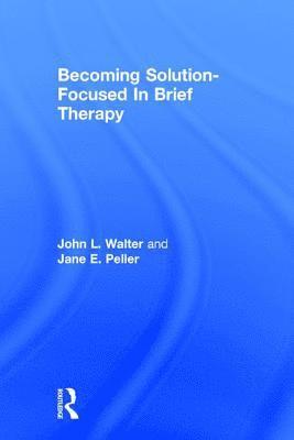 Becoming Solution-Focused In Brief Therapy 1
