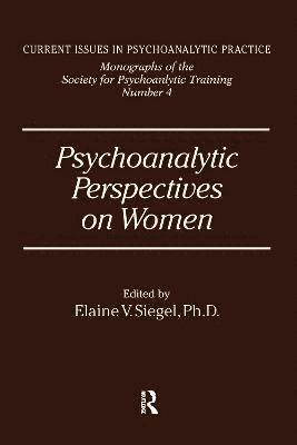 Elanie V. Siegel - Psychoanalytic Perspectives On Women, Inbunden