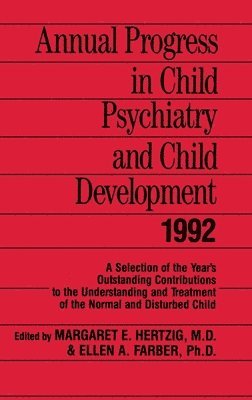 Margaret E. Hertzig, Ellen A. Farber - Annual Progress in Child Psychiatry and Child Development 1992, Inbunden