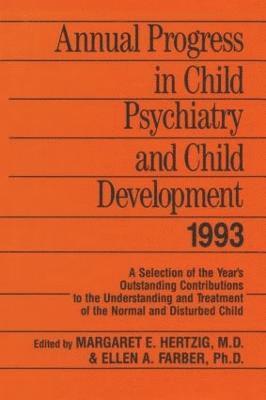 Margaret E. Hertzig, Ellen A. Farber - Annual Progress in Child Psychiatry and Child Development 1993, Inbunden