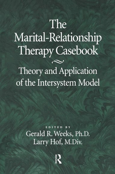 Gerald Weeks, Larry Hof - Marital-Relationship Therapy Casebook, Inbunden