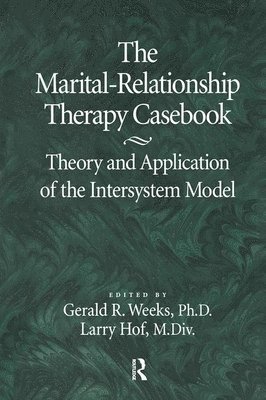 Gerald Weeks, Larry Hof - Marital-Relationship Therapy Casebook, Inbunden