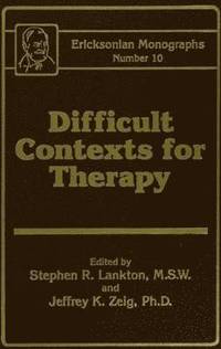 bokomslag Difficult Contexts For Therapy Ericksonian Monographs No.
