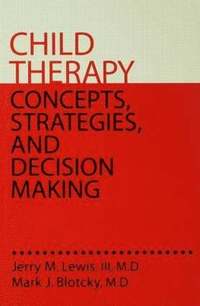 bokomslag Child Therapy: Concepts, Strategies,And Decision Making