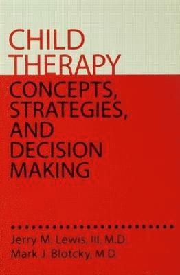 Child Therapy: Concepts, Strategies,And Decision Making 1