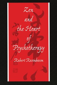 bokomslag Zen and the Heart of Psychotherapy