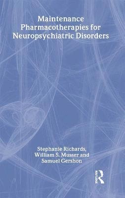 Maintenance Pharmacotherapies for Neuropsychiatric Disorders 1