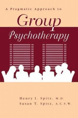 bokomslag A Pragamatic Approach To Group Psychotherapy