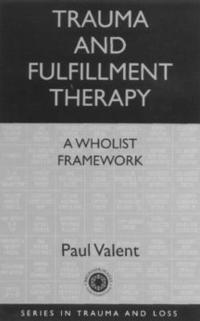 bokomslag Trauma and Fulfillment Therapy: A Wholist Framework