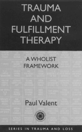 Paul Valent - Trauma and Fulfillment Therapy: A Wholist Framework, Inbunden