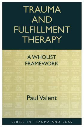 Paul Valent - Trauma and Fulfillment Therapy: A Wholist Framework, Häftad