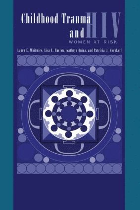 Laura E. Whitmire, Lisa L. Harlow, Kathryn Quina, Patricia J. Morokoff - Child Trauma And HIV Risk Behaviour In Women, Häftad