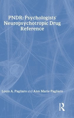 Louis Pagliaro, Anne Pagliaro - Psychologist's Neuropsychotropic Desk Reference, Inbunden