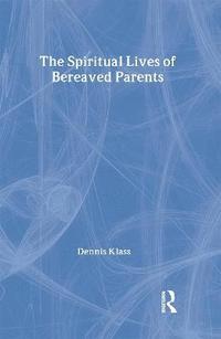 bokomslag The Spiritual Lives of Bereaved Parents