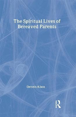 bokomslag The Spiritual Lives of Bereaved Parents