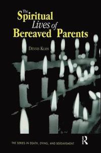 bokomslag The Spiritual Lives of Bereaved Parents