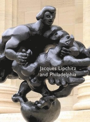 bokomslag Jacques Lipchitz and Philadelphia