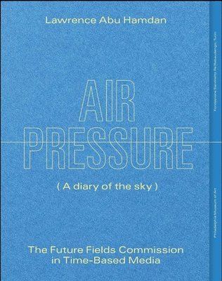 bokomslag Lawrence Abu Hamdan: Air Pressure (A Diary of the Sky)