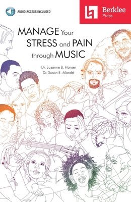 Hanser Ed D. Mt-Bc Suzanne B., Mandel Ph. D. Mt-Bc Susan E. - Manage Your Stress and Pain Through Music Book/Online Audio [With CD (Audio)], Häftad