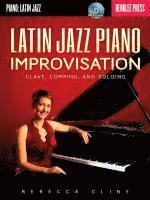 Rebecca Cline - Latin Jazz Piano Improvisation: Clave, Comping, and Soloing Book/Online Audio, Häftad