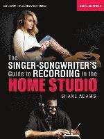 bokomslag The Singer-Songwriter's Guide to Recording in the Home Studio