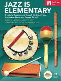 bokomslag Jazz Is Elementary: Creativity Development Through Music Activities, Movement Games, and Dances for K-5 - Book with Online Video & Downloadable Teachi