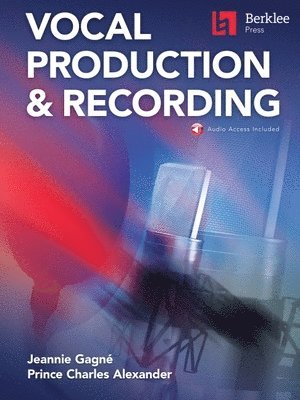 bokomslag Berklee Vocal Production & Recording Book with Online Audio by Jeannie Gagne and Prince Charles Alexander