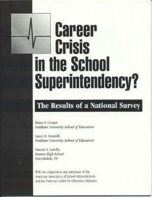 Bruce S. Cooper, Lance D. Fusarelli, Vincent A. Carella - Career Crisis in the Superintendency, Häftad