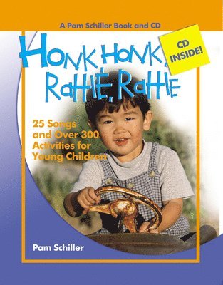 Pam Schiller - Honk, Honk, Rattle, Rattle: 25 Songs and Over 300 Activities for Young Children [With Music CD], Häftad