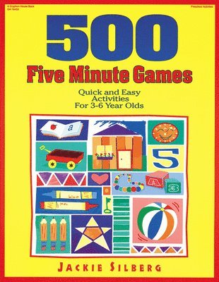500 Five Minute Games: Quick and Easy Activities for 3-6 Year Olds
