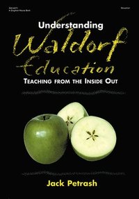 bokomslag Understanding Waldorf Education: Teaching from the Inside Out
