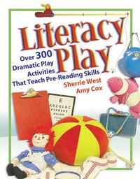 bokomslag Literacy Play: Over 400 Dramatic Play Activities That Teach Pre-Reading Skills