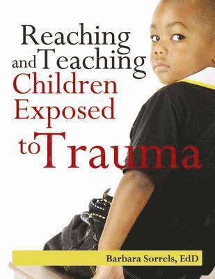 Reaching and Teaching Children Exposed to Trauma 1