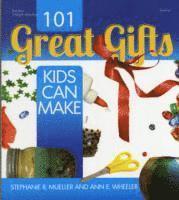101 Great Gifts Kids Can Make