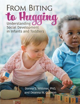 bokomslag From Biting to Hugging: Understanding Social Development in Infants and Toddlers