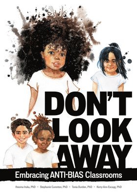 Don't Look Away: Embracing Anti-Bias Classrooms 1