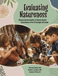 bokomslag Evaluating Natureness: Measuring the Quality of Nature-Based Classrooms in Pre-K Through 3rd Grade