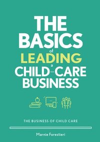 bokomslag The Basics of Leading a Child-Care Business