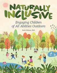 bokomslag Naturally Inclusive: Engaging Children of All Abilities Outdoors