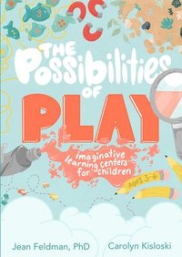 bokomslag The Possibilities of Play: Imaginative Learning Centers for Children Ages 3-6